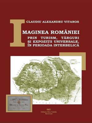 cover image of Imaginea României prin turism, târguri și expoziții universale, în perioada interbelică